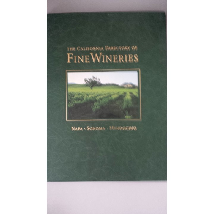 The California Directory of Fine Wineries: Napa, Sonoma, Mendocino